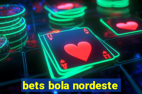 bets bola nordeste